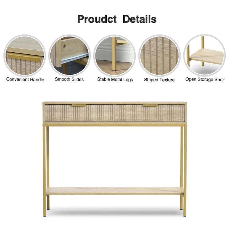 Table de console étroite pour entrée avec 2 tiroirs, étagère ouverte et pieds en métal doré, finition chêne.